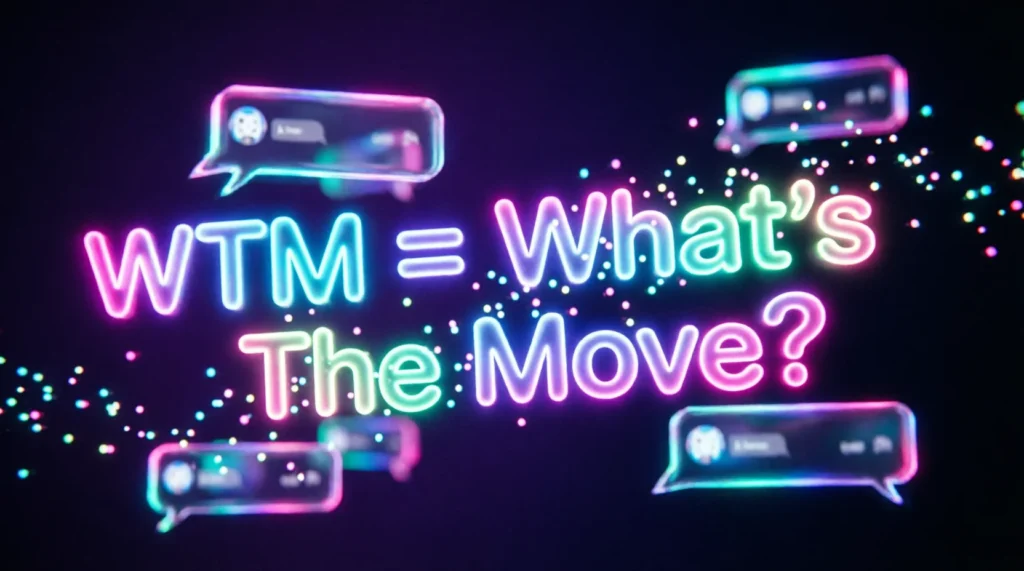 What Does WTM Meaning?