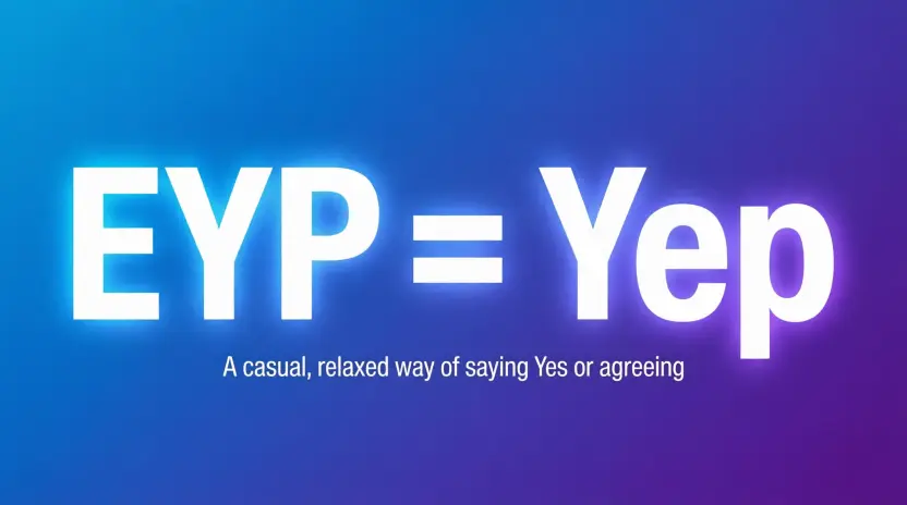 What Does EYP Mean in Text? Real Meaning